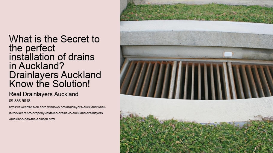 What is the secret to properly installed drains in Auckland? Drainlayers Auckland has the solution!