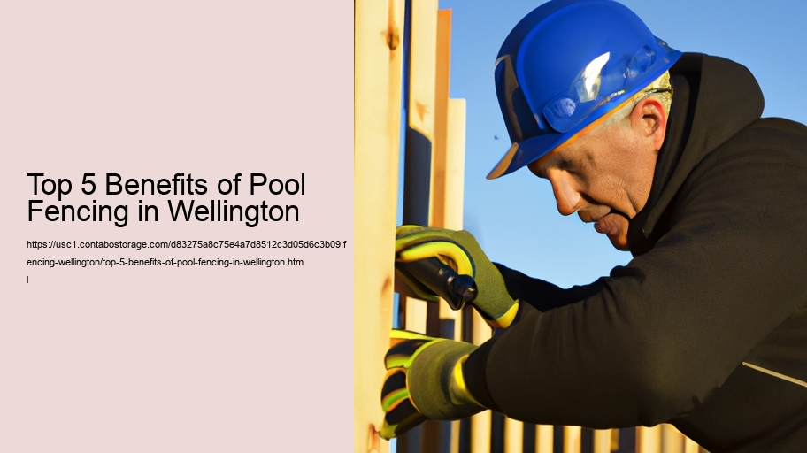 Top 5 Benefits of Pool Fencing in Wellington